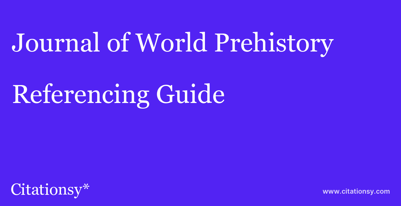 cite Journal of World Prehistory  — Referencing Guide